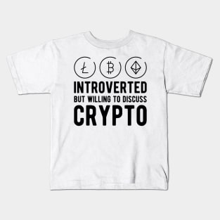 Crypto Trader - Introvert but willing to discuss crypto Kids T-Shirt